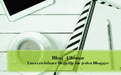 Blog-Glossar: Unverzichtbare Begriffe für jeden Blogger