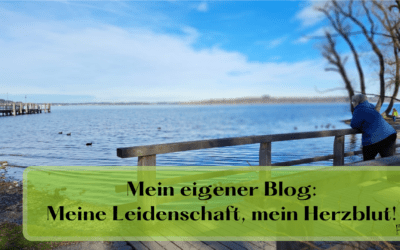 Mein eigener Blog: Meine Leidenschaft, mein Herzblut!