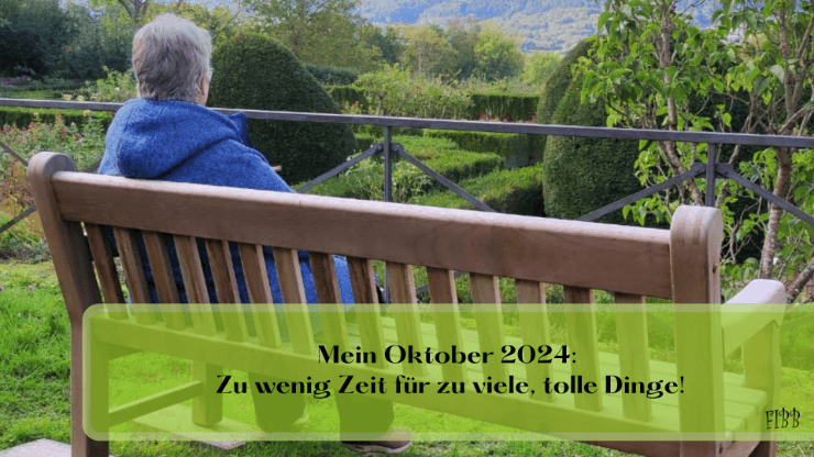 Mein Oktober 2024: Zu wenig Zeit für zu viele, tolle Dinge!